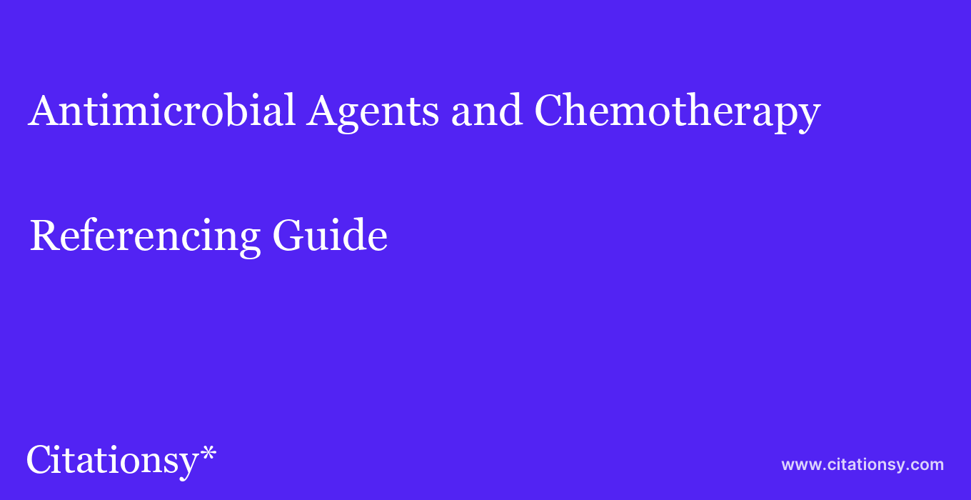 cite Antimicrobial Agents and Chemotherapy  — Referencing Guide